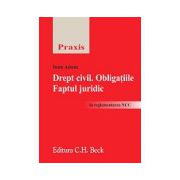 Drept civil. Obligatiile. Faptul juridic in reglementarea Noului Cod Civil