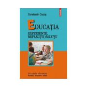 Educatia. Experiente, reflectii, solutii