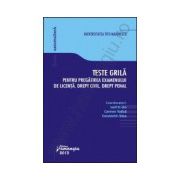 Teste grila pentru pregatirea examenului de licenta. Drept civil. Drept penal