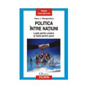 Politica intre natiuni. Lupta pentru putere si lupta pentru pace