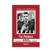 Viata lui Ceausescu. Fiul Poporului