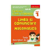 TESTE DE EVALUARE FINALA STANDARD. CLASA I. LIMBA SI COMUNICARE. MATEMATICA