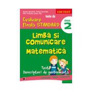 TESTE DE EVALUARE FINALA STANDARD. CLASA A II-A. LIMBA SI COMUNICARE. MATEMATICA