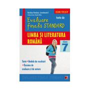 TESTE DE EVALUARE FINALA STANDARD. CLASA A VII-A. LIMBA SI LITERATURA ROMANA. TESTE, MODELE DE REZOLVARI