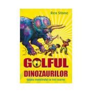 GOLFUL DINOZAURILOR. VOL II. GOANA MONSTRULUI CU TREI COARNE