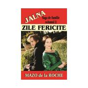 ZILE FERICITE – vol.2 SAGA DE FAMILIE JALNA