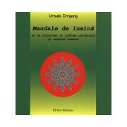 Mandale de lumină - să ne întoarcem la ordinea universală şi armonia cosmică