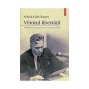 Viitorul libertatii. Publicistica din tara si din exil (1944-1963