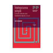 Înţelepciunea simplă. Lucrurile mărunte care transformă viaţa de zi cu zi