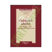 Codul civil adnotat - volumul I Art 1-257 Despre legea civila. Despre persoane