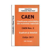 CAEN, editie 2013. Clasificarea activitatilor din economia nationala (Explicat si detaliat)