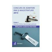 Concurs de admitere la INM si Magistratura 2013. Proba 3. Interviul. Etică şi deontologie judiciară