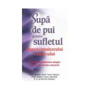 Supă de pui pentru sufletul supravieţuitorului cancerului - Poveşti tămăduitoare