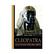 Cleopatra. Povestea fascinanta a ultimei regine a Egiptului