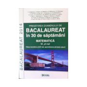 Pregatirea examenului de bacalaureat 2014 in 30 de saptamani. Matematica. M_stiintele naturii