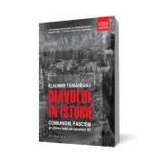 Diavolul in istorie. Comunism, fascism si cateva lectii ale secolului XX