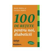 100 de reţete pentru noi, diabeticii