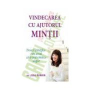 Vindecarea cu ajutorul minţii - Dovezi ştiinţifice care arată că te poţi vindeca singur