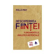 Descoperirea fiinţei. Fundamentele analizei existenţiale
