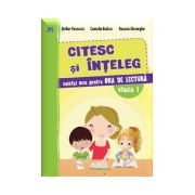 Citesc si inteleg - caietul meu pentru ora de lectura. Clasa I