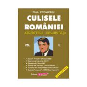 Culisele României (Secretele Securitatii) - vol. II