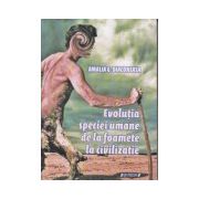 Evolutia speciei umane de la foamete la civilizatie