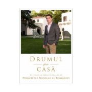 Drumul spre casa. Dialog cu Principele Nicolae Al Romaniei