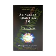 Atingerea cuantica 2.0 - Noul Om: Descoperire si devenire