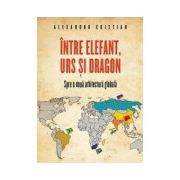 Intre elefant, urs si dragon. Spre o noua arhitectura globala