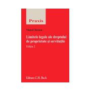 Limitele legale ale dreptului de proprietate si servitutile. Editia 2