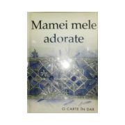 MAMEI MELE ADORATE