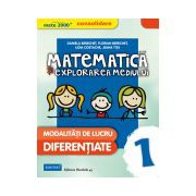 MATEMATICA SI EXPLORAREA MEDIULUI - CONSOLIDARE. MODALITATI DE LUCRU DIFERENTIATE. CLASA I