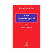 Ghid de cercetare penală. Conform noilor coduri Editia 4