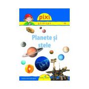 PIXI ŞTIE-TOT - PLANETE SI STELE