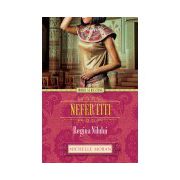 Nefertiti. Regina Nilului