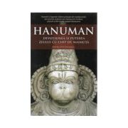 Hanuman. Devotiunea si puterea zeului cu chip de maimuta