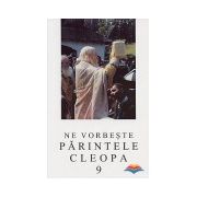 Ne vorbeste Parintele Cleopa (vol 9)