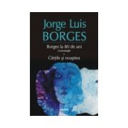 Borges la 80 de ani. Conversatii. Cartile si noaptea