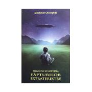 Minienciclopedia fapturilor extraterestre