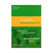 Bacalaureat Geografie 2015, sinteze si teste, enunturi si rezolvari (Romania, Europa, U.E)