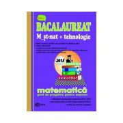 Bacalaureat Matematica 2015 - M_st-nat+tehnologic-ghid de pregatire pentru examen