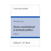 Drept constitutional si institutii politice. Editia 3