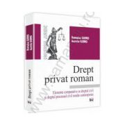 Drept privat roman. Elemente comparative cu dreptul civil si dreptul procesual civil roman contemporan