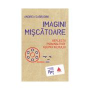 Imagini mişcătoare. Reflecţii psihanalitice asupra filmului