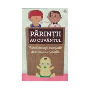 Parintii au cuvantul. 9 mesaje esentiale de transmis copiilor