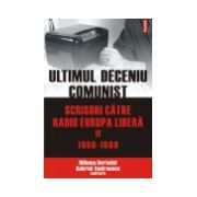 Ultimul deceniu comunist. Scrisori catre Radio Europa Libera. Vol. II: 1986-1989