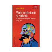 Viaţa intelectuală şi artistică în primul deceniu al regimului Ceauşescu. 1965–1974