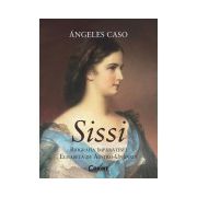 SISSI. Biografia Imparatesei Elisabeta de Austro-Ungaria