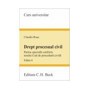Drept procesual civil. Partea speciala conform noului Cod de procedura civila. Editia 6