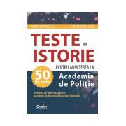 TESTE DE ISTORIE PENTRU ADMITEREA LA ACADEMIA DE POLITIE